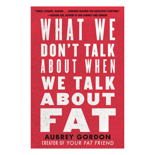 What We Don't Talk about When We Talk about Fat Book Beacon Press 