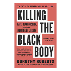 Killing the Black Body: Race, Reproduction, and the Meaning of Liberty Book Vintage 