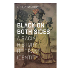 Black on Both Sides: A Racial History of Trans Identity Book University of Minnesota Press 