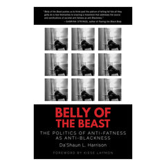 Belly of the Beast: The Politics of Anti-Fatness as Anti-Blackness Book North Atlantic Books 