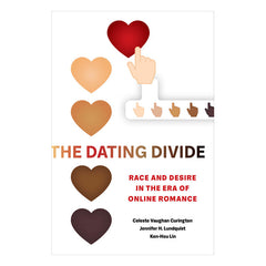 The Dating Divide: Race and Desire in the Era of Online Romance Book University of California Press 
