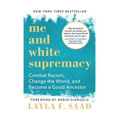 Me and White Supremacy: Combat Racism, Change the World, and Become a Good Ancestor Book Source Books 