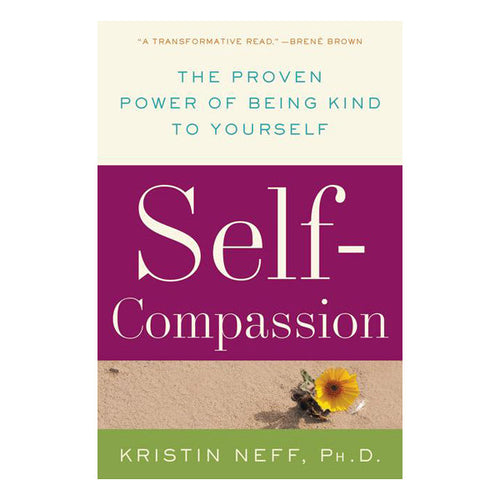 Self-Compassion: The Proven Power of Being Kind to Yourself Book William Morrow & Company 