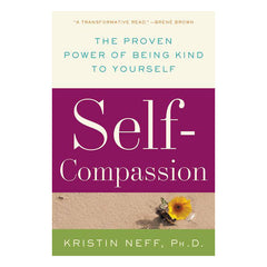 Self-Compassion: The Proven Power of Being Kind to Yourself Book William Morrow & Company 