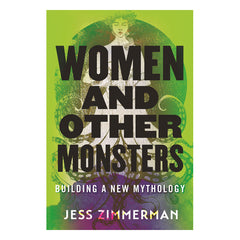 Women and Other Monsters: Building a New Mythology Book Beacon Press 