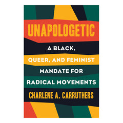 Unapologetic: A Black, Queer, and Feminist Mandate for Radical Movements Book Beacon Press 
