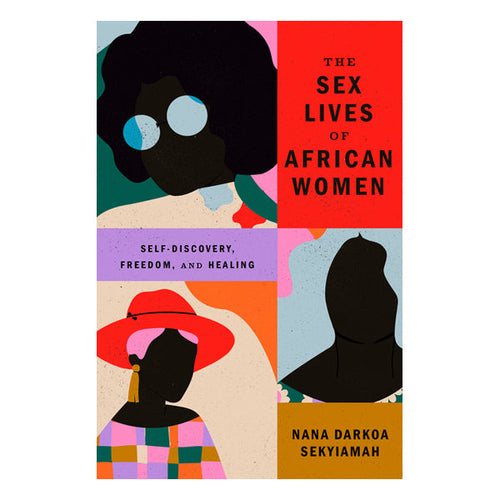 The Sex Lives of African Women: Self-Discovery, Freedom, and Healing Book Astra 