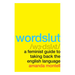 Wordslut: A Feminist Guide to Taking Back the English Language Book Harper Wave 