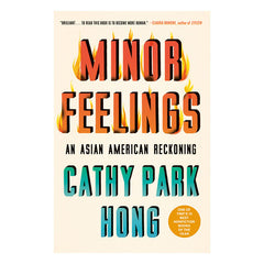 Minor Feelings: An Asian American Reckoning Book One World 