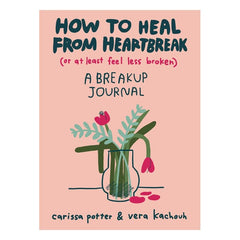 How to Heal from Heartbreak (or at Least Feel Less Broken): A Breakup Journal Book Tarcherperigee 
