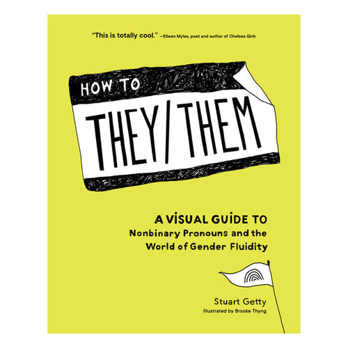 How to They/Them: A Visual Guide to Nonbinary Pronouns and the World of Gender Fluidity Book Sasquatch 