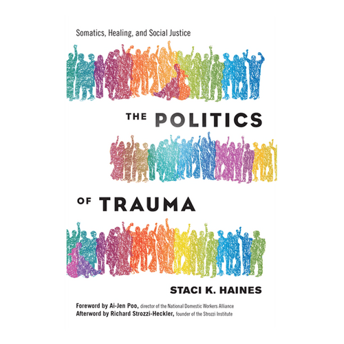 The Politics of Trauma: Somatics, Healing, and Social Justice Book North Atlantic Books 