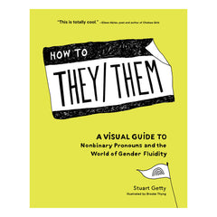 How to They/Them: A Visual Guide to Nonbinary Pronouns and the World of Gender Fluidity Book Sasquatch 